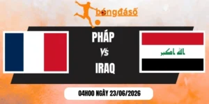 Kèo nhà cái Pháp vs Iraq - Bảng I World Cup 04h00 23/06/2026