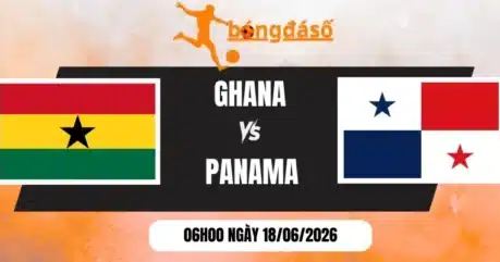 Soi Kèo Bóng Đá Ghana Vs Panama – Bảng L World Cup 06h00 18/06/2026 