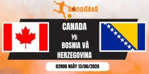 Soi kèo bóng đá Canada vs Bosnia và Herzegovina - Bảng B World Cup 02h00 13/06/2026