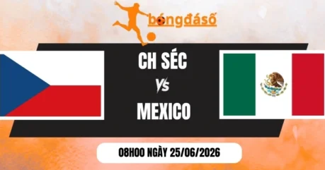 Tỷ Lệ Kèo CH Séc Vs Mexico – Bảng A World Cup 08h00 25/06/2026