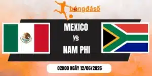Tỷ lệ kèo Mexico vs Nam Phi - Bảng A World Cup 02h00 12/06/2026