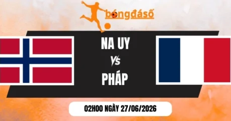 Kèo Nhà Cái Na Uy Vs Pháp – Bảng I World Cup 02h00 27/06/2026