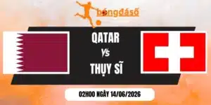Tỷ lệ kèo Qatar vs Thụy Sĩ - Bảng B World Cup 02h00 14/06/2026