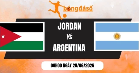 Soi Kèo Nhà Cái Jordan VS Argentina – Bảng J World Cup 09h00 28/06/2026