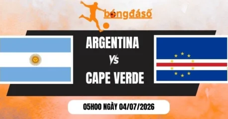 Kèo Nhà Cái Argentina Vs Cape Verde – Vòng 1/16 World Cup 05h00 04/07/2026
