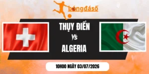 Soi kèo nhà cái Thụy Sĩ vs Algeria - Vòng 1/16 World Cup 10h00 03/07/2026