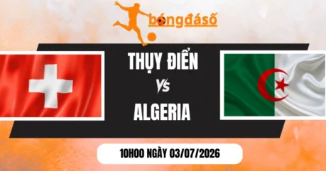 Soi Kèo Nhà Cái Thụy Sĩ Vs Algeria – Vòng 1/16 World Cup 10h00 03/07/2026