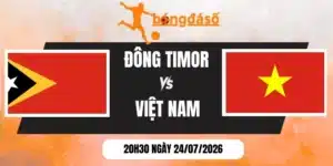 Tỷ lệ kèo Đông Timor vs Việt Nam - Vòng bảng AFF Cup 20h30 ngày 24/07/2026