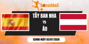 Tỷ lệ kèo Tây Ban Nha vs Áo - Vòng 1/16 World Cup 02h00 03/07/2026
